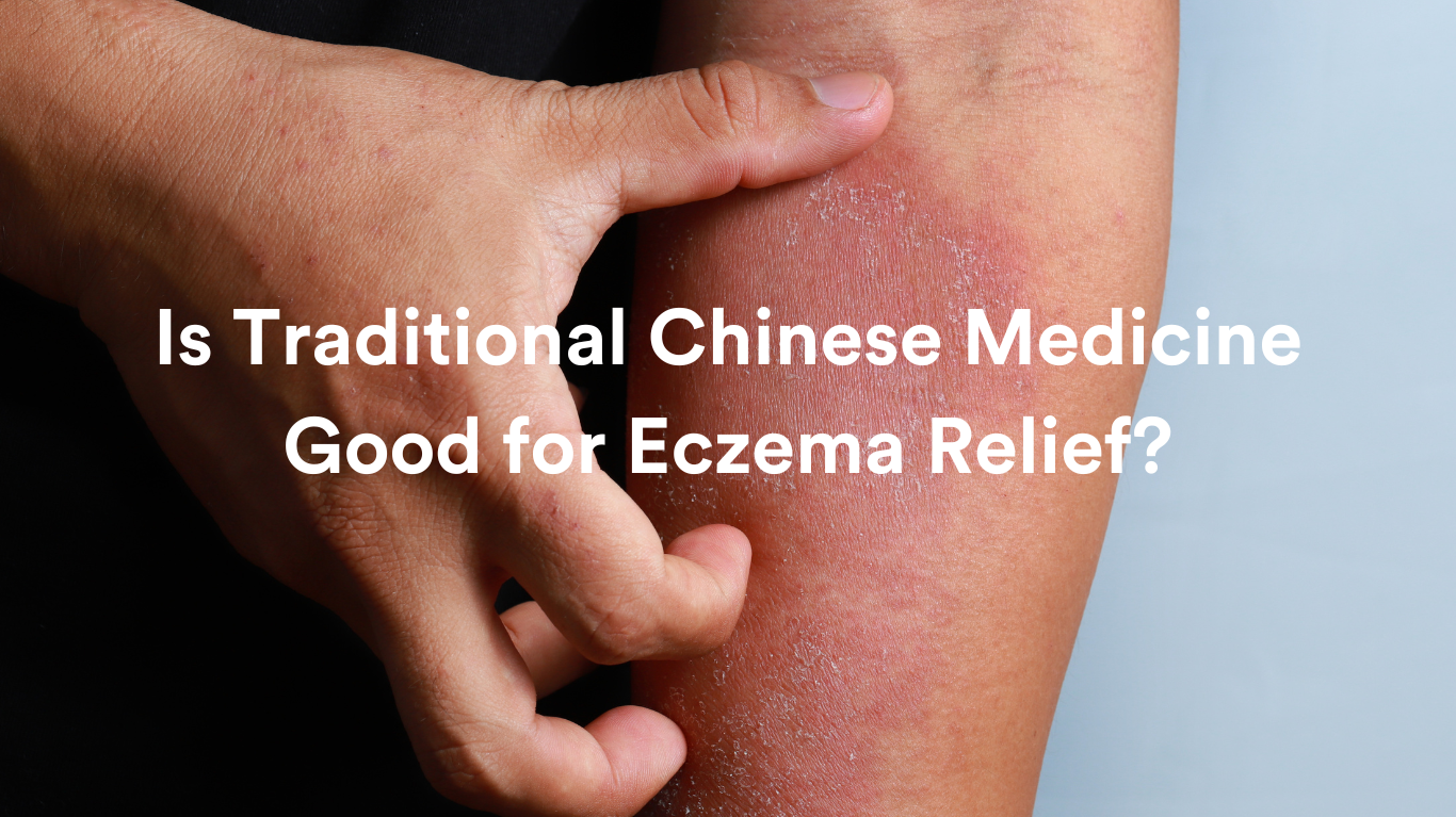 Is Traditional Chinese Medicine Good for Eczema?